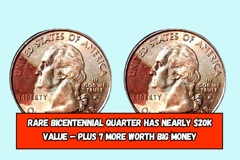 Rare Bicentennial Quarter Has Nearly $20K Value — Plus 7 More Worth Big Money