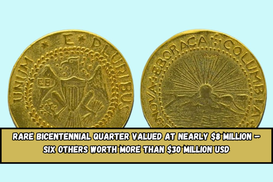 Rare Bicentennial Quarter Valued at Nearly $8 Million – Six Others Worth More Than $30 Million USD