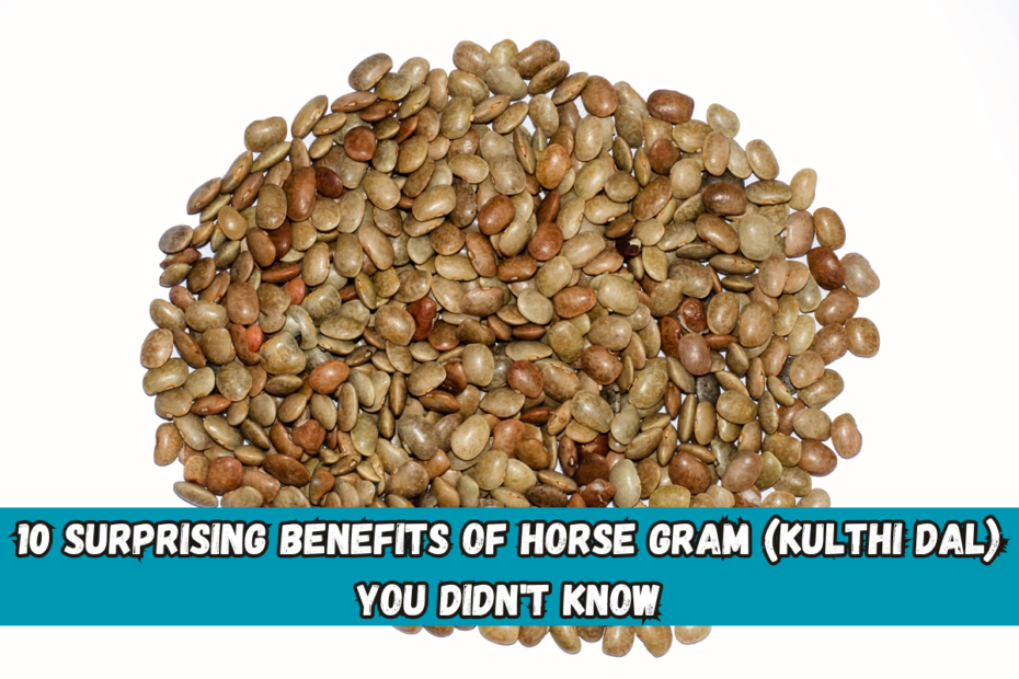 10 Surprising Benefits of Horse Gram (Kulthi Dal) You Didn't Know