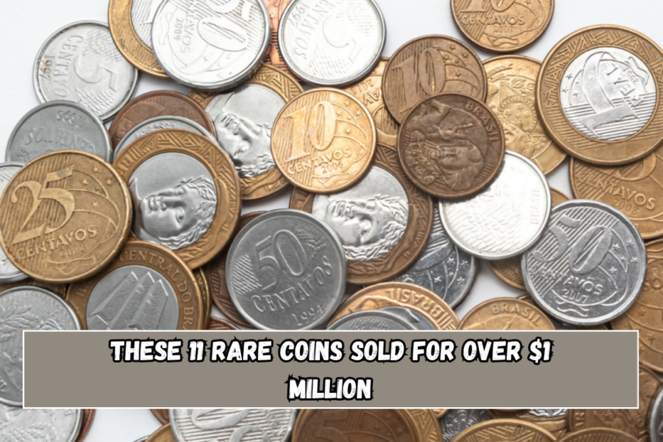 These 11 Rare Coins Sold for Over $1 Million