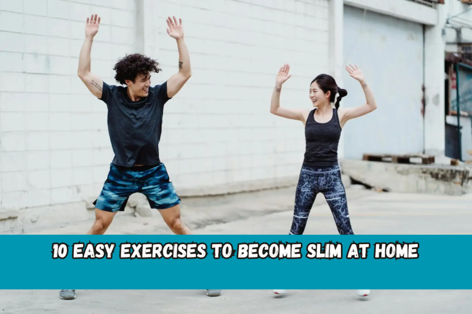 10 Easy Exercises to Become Slim At home