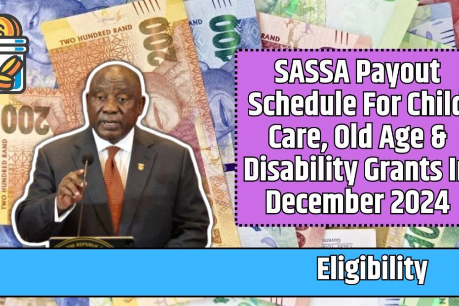 SASSA Payout Schedule For Child Care, Old Age & Disability Grants In December 2024: Know Eligibility